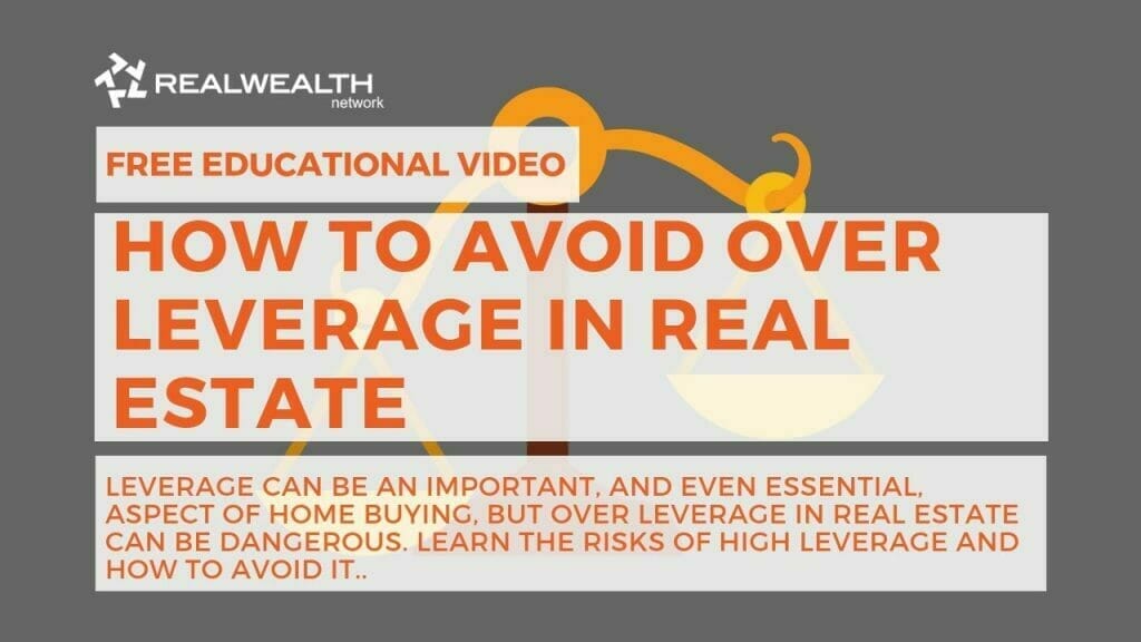 How to Avoid Over Leverage in Real Estate