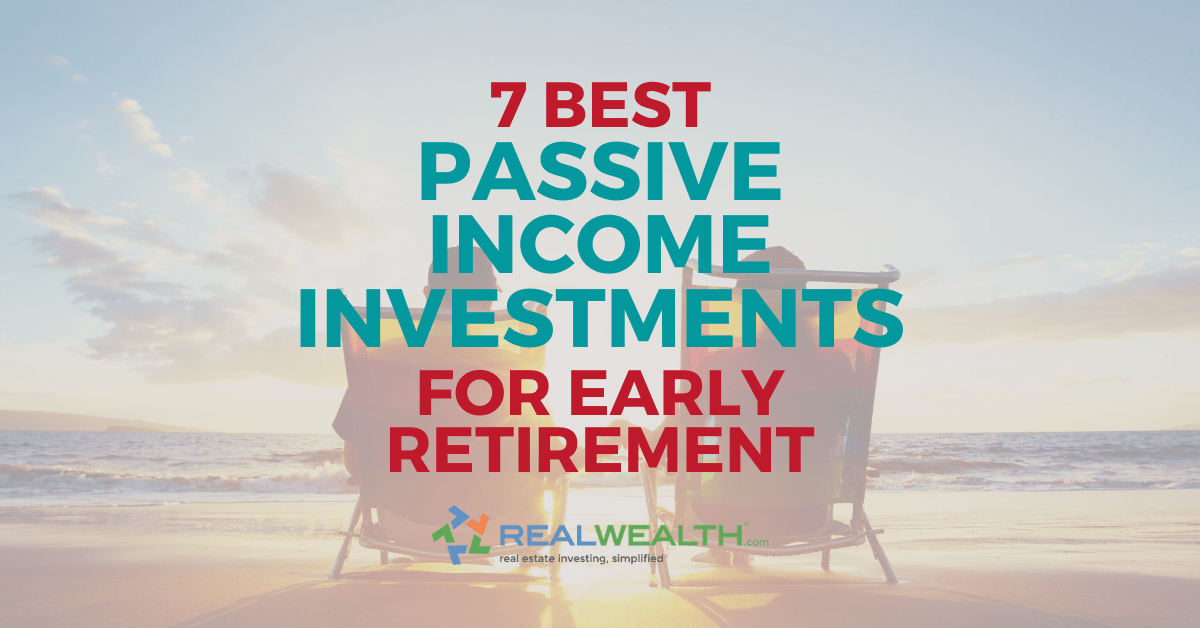 7 Best Passive Investments for Early Retirement [Free Guide]
