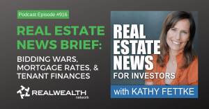Real Estate News Brief: Bidding Wars, Mortgage Rates, & Tenant Finances, Real Estate News For Investors Podcast Episode #916