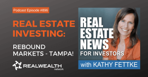 Real Estate Investing: Rebound Markets - TAMPA!, Real Estate News for Investors Podcast Episode #896