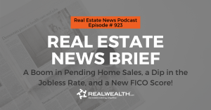 Real Estate News Brief: A Boom in Pending Home Sales, a Dip in the Jobless Rate, and a New FICO Score, Real Estate News for Investors Podcast Episode #923