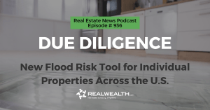 Due Diligence: New Flood Risk Tool for Individual Properties Across the U.S., Real Estate News for Investors Podcast Episode #936 Header
