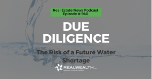 Due Diligence: The Risk of a Future Water Shortage, Real Estate News for Investors Podcast Episode #940 Header