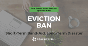 Short-Term Band-Aid, Long-Term Disaster, Real Estate News for Investors Podcast Episode #959 Heade