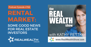 Rental Market: Some Good News for Real Estate Investors, Real Wealth Show Podcast Episode #769