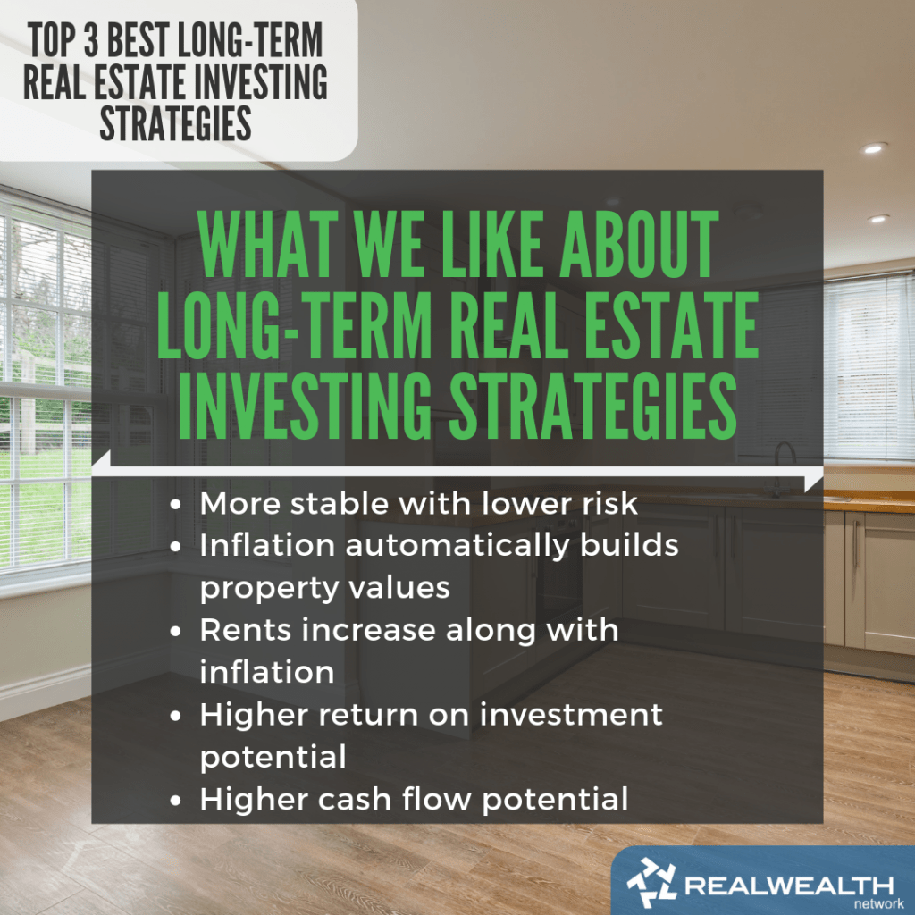 What We Like About Long-Term Real Estate Investing Strategies