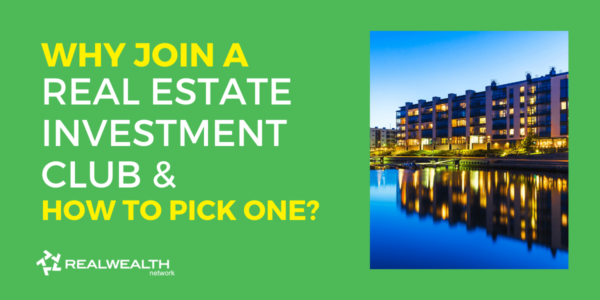 Why Join a Real Estate Investment Club & How To Find One? [Free Video]