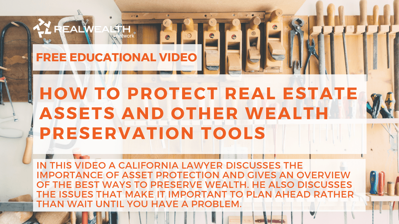 [Video] How to Protect Real Estate Assets and Other Wealth Preservation