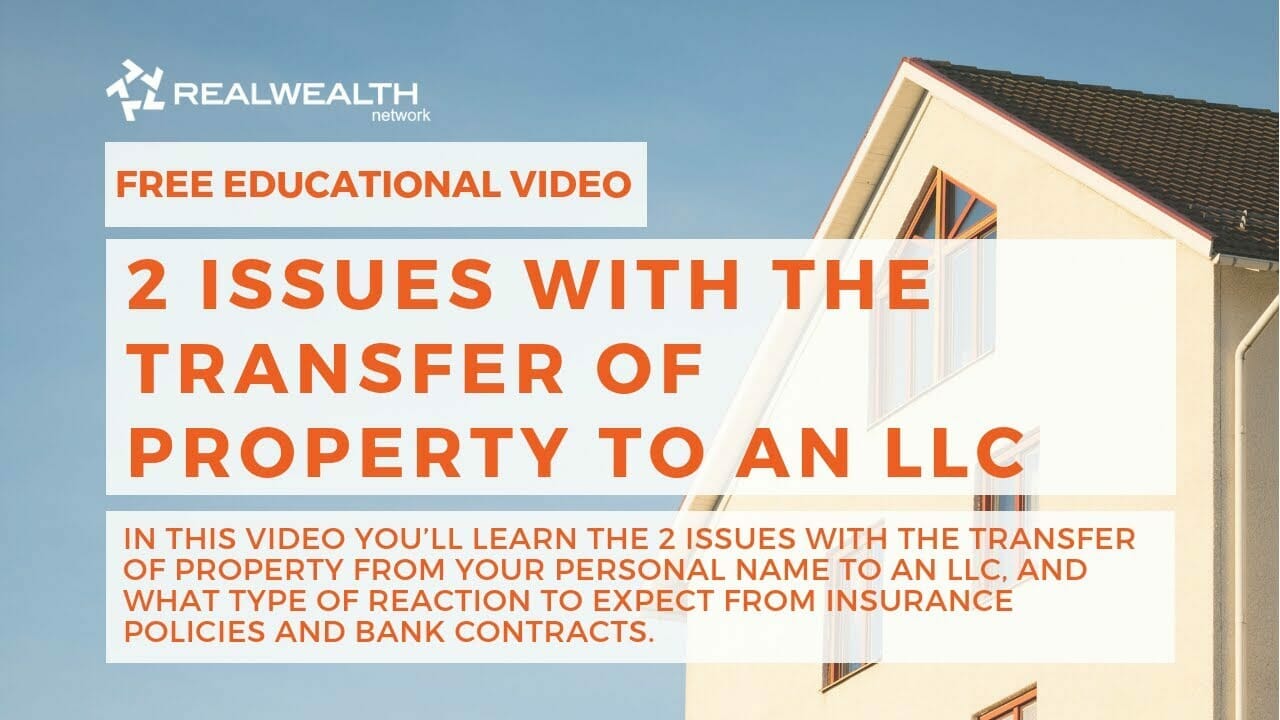 [Video] 2 Issues With The Transfer of Property To an LLC